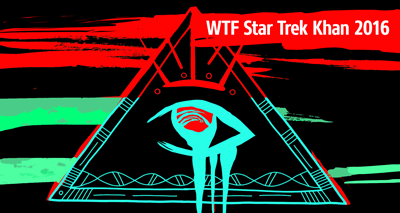 WTF Star Trek Khan 2016