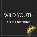 All or Nothing by Wild//Youth